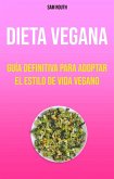 Dieta Vegana: Guía Definitiva Para Adoptar El Estilo De Vida Vegano (eBook, ePUB)