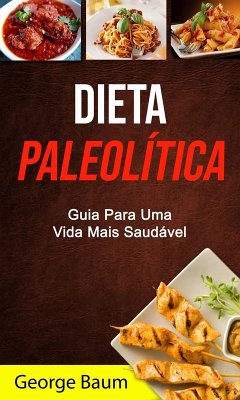 Cover Dieta Paleolítica: Guia Para Uma Vida Mais Saudável (eBook, ePUB)
