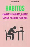 Hábitos: Cambie Sus Hábitos, Cambie Su Vida Y Hábitos Positivos (eBook, ePUB)