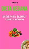 Dieta Vegana: Recetas Veganas Saludables Y Adopta El Veganismo (eBook, ePUB)