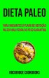 Dieta Paleo : Para Iniciantes O Plano... - Bild 1