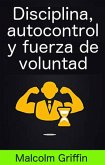Disciplina, autocontrol y fuerza de voluntad (eBook, ePUB)