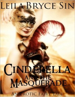 Cinderella and the Masquerade (Erotic Fairy Tales Volumes 6-9, #3) (eBook, ePUB) - Sin, Leila Bryce