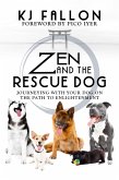 Zen and the Rescue Dog: Journeying with Your Dog on the Path to Enlightenment (eBook, ePUB)