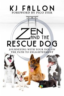 Cover Zen and the Rescue Dog: Journeying with Your Dog on the Path to Enlightenment (eBook, ePUB)