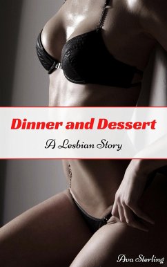 Dinner and Dessert: A Lesbian Story (eBook, ePUB) - Sterling, Ava