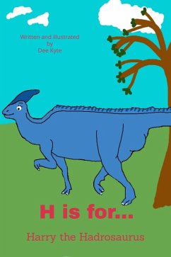 H is for... Harry the Hadrosaurus (My Dinosaur Alphabet, #8) (eBook, ePUB) - Kyte, Dee