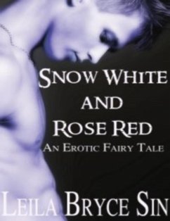 Snow White and Rose Red (Erotic Fairy Tales Volumes 6-9, #2) (eBook, ePUB) - Sin, Leila Bryce