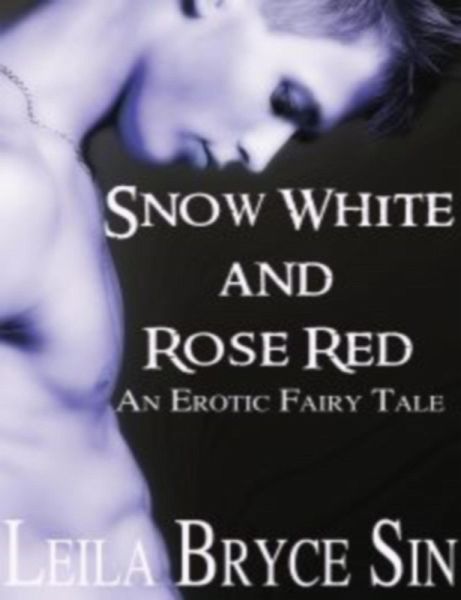 Snow White and Rose Red (Erotic Fairy Tales Volumes 6-9, #2) (eBook, ePUB) Snow White and Rose Red (Erotic Fairy Tales Volumes 6-9, #2) (eBook, ePUB)