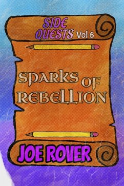 Sparks of Rebellion (Side Quests, #6) (eBook, ePUB) - Rover, Joe