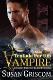 Tentada por um vampiro (Corações Imortais de São Francisco, #1) (eBook, ePUB)