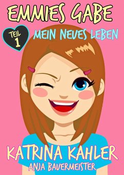 Emmies Gabe - Teil 1 - Mein neues Leben (eBook, ePUB) - Kahler, Katrina