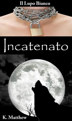 Cover Incatenato (Il Lupo Bianco) (eBook, ePUB)