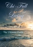 Chi-Full Living: The Ultimate Guide to Natural Living (eBook, ePUB)