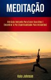 Meditação: Um Guia Iniciante Para Curar Sua Alma E Encontrar A Paz (Espiritualidade Para Iniciantes) (eBook, ePUB)