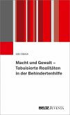 Macht und Gewalt - Tabuisierte Realitäten in der Behindertenhilfe