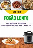 Fogão Lento: Faça Refeições Fantásticas Rapidamente (Receitas De Fogão Lento) (eBook, ePUB)