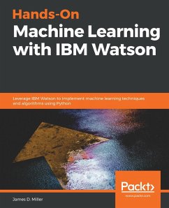Hands-On Machine Learning with IBM Watson (eBook, ePUB) - James Miller, Miller