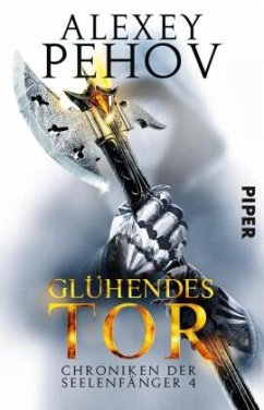 Glühendes Tor / Chroniken der Seelenfänger Bd.4 - Pehov, Alexey