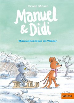 Mäuseabenteuer im Winter / Manuel & Didi Bd.4 - Moser, Erwin