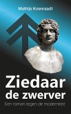 Ziedaar de zwerver: Een roman tegen de moderniteit (eBook, ePUB)