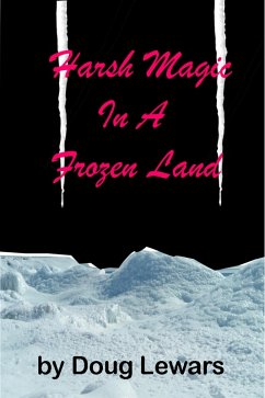 Harsh Magic in a Frozen Land (Tales of the Mid-World, #2) (eBook, ePUB) - Lewars, Doug
