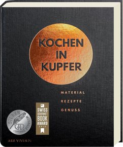 Kochen in Kupfer - Silber GAD 2021 - Swiss Gourmet Book Award Gold 2021 - Schulz, Thomas;Arlt, Stephanie;Vilgis, Thomas