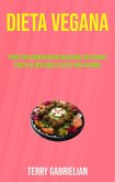 Dieta Vegana: Perca Peso Com Receitas Baseadas Em Plantas (Sinta-se Bem Com Estilo De Vida Vegano) (eBook, ePUB)