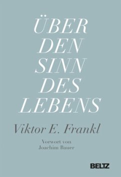 Über den Sinn des Lebens - Frankl, Viktor E.