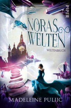 Weltenbruch / Noras Welten Bd.2 - Puljic, Madeleine