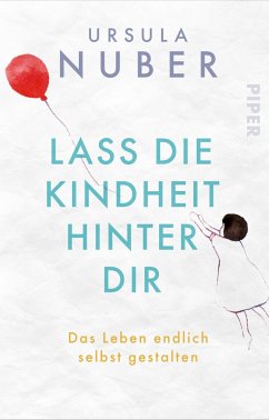 Lass die Kindheit hinter Dir - Nuber, Ursula