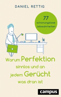 Warum Perfektion sinnlos und an jedem Gerücht was dran ist - Rettig, Daniel