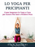 Lo Yoga per Pricipianti (eBook, ePUB)