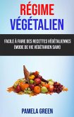 Régime Végétalien: Facile À Faire Des Recettes Végétaliennes (Mode De Vie Végétarien Sain) (eBook, ePUB)