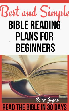 Best and Simple Bible Reading Plans for Beginners:Read the Bible In 30 Days (eBook, ePUB) - Gugas, Brian