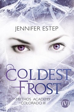 Coldest Frost / Mythos Academy Colorado Bd.3 - Estep, Jennifer