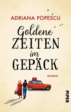 Goldene Zeiten im Gepäck - Popescu, Adriana