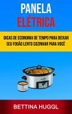 Panela Elétrica: Dicas De Economia De Tempo Para Deixar Seu Fogão Lento Cozinhar Para Você (Melhor Crockpot) (eBook, ePUB)