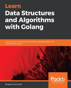 Learn Data Structures and Algorithms with Golang (eBook, ePUB) - Bhagvan Kommadi, Kommadi