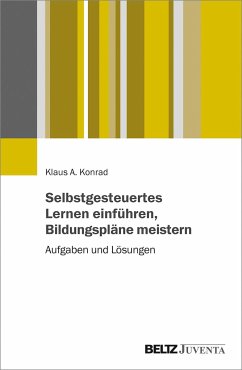 Selbstgesteuertes Lernen einführen, Bildungspläne meistern - Konrad, Konrad A.