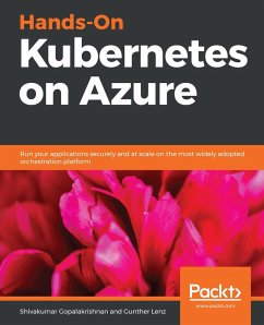 Hands-On Kubernetes on Azure (eBook, ePUB) - Shivakumar Gopalakrishnan, Gopalakrishnan