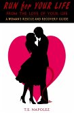Run for Your Life, From the Love of Your Life-A Woman's Rescue and Recovery Guide (eBook, ePUB) Run for Your Life, From the Love of Your Life-A Woman's Rescue and Recovery Guide (eBook, ePUB)