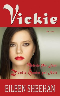 Vickie: Médecin par Jour. Zombie Hunter par Nuit (eBook, ePUB) - Sheehan, Eileen