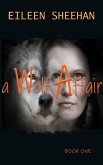 A Wolf Affair (A Wolf Affair Trology, #1) (eBook, ePUB) A Wolf Affair (A Wolf Affair Trology, #1) (eBook, ePUB)