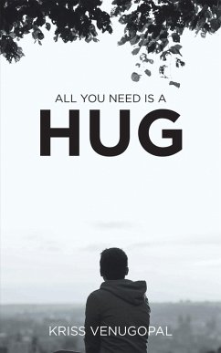 All You Need Is a Hug (eBook, ePUB) - Venugopal, Kriss