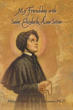 My Friendship with Saint Elizabeth Ann Seton (eBook, ePUB) - Tavenner, Ph. D.