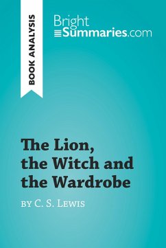 The Lion, the Witch and the Wardrobe by C. S. Lewis (Book Analysis) (eBook, ePUB) - Summaries, Bright