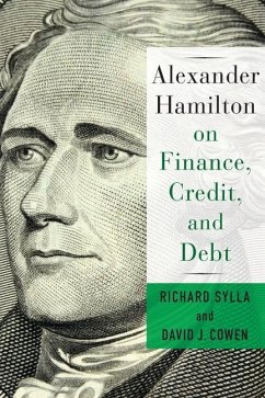 Alexander Hamilton on Finance, Credit, and Debt - Cowen, David; Sylla, Richard