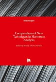 Compendium of New Techniques in Harmonic Analysis