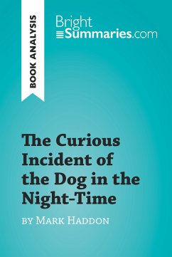 The Curious Incident of the Dog in the Night-Time by Mark Haddon (Book Analysis) (eBook, ePUB) - Summaries, Bright